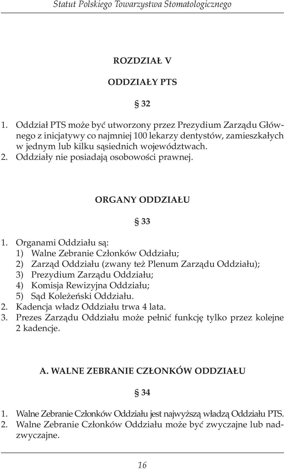 Oddziały nie posiadają osobowości prawnej. Organy Oddziału 33 1.