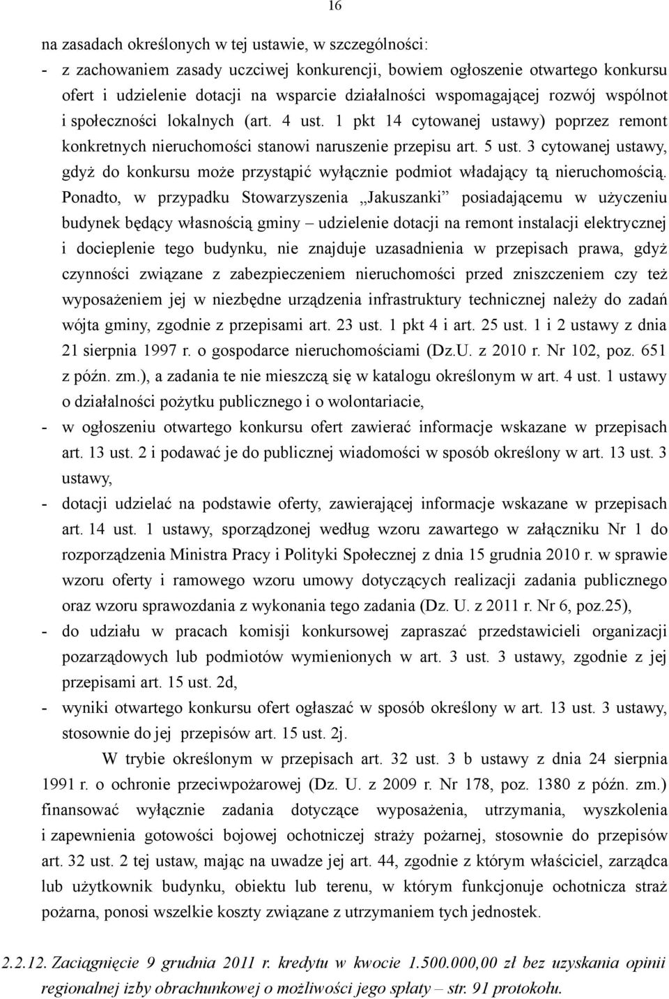 3 cytowanej ustawy, gdyż do konkursu może przystąpić wyłącznie podmiot władający tą nieruchomością.