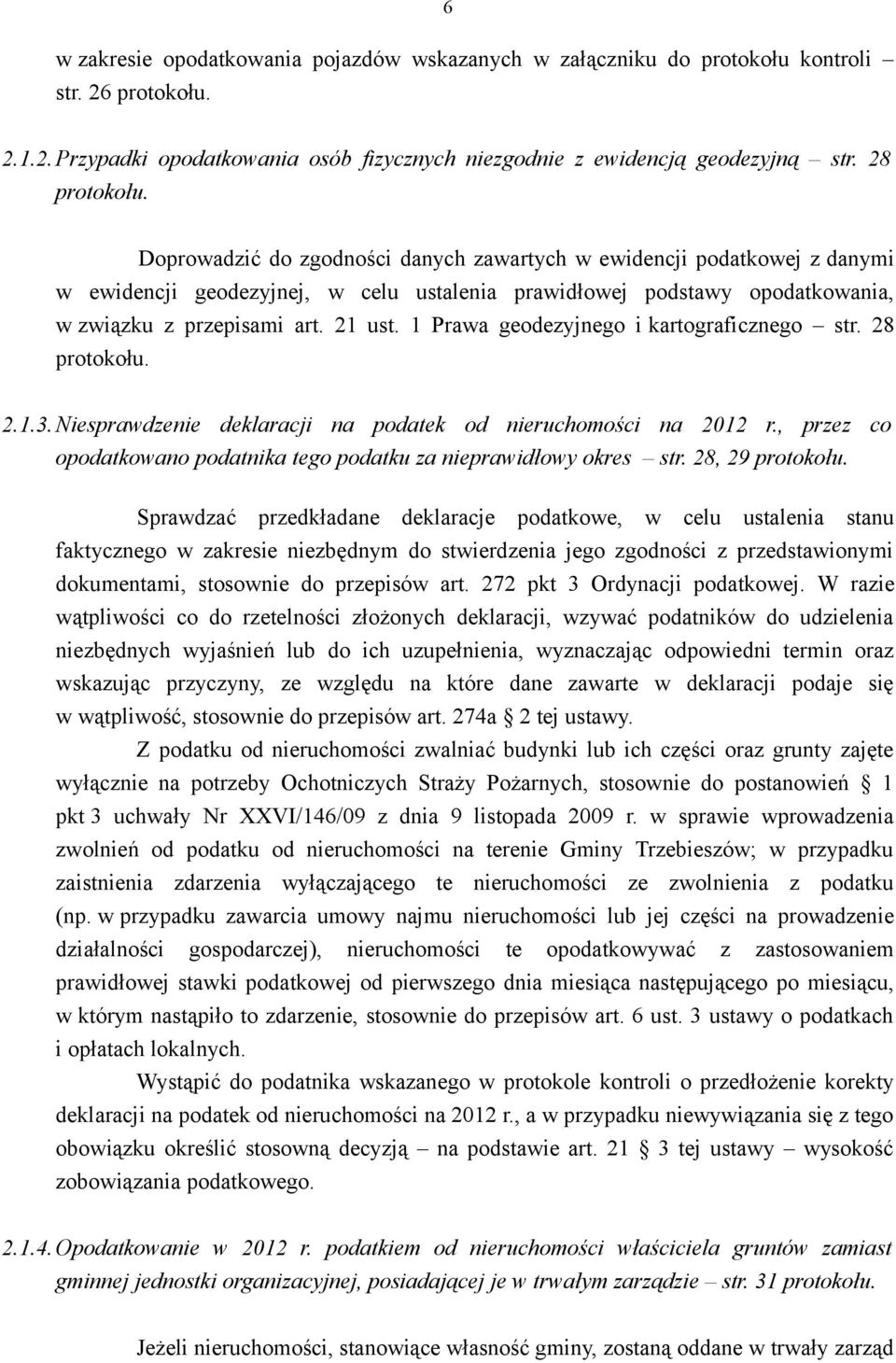 1 Prawa geodezyjnego i kartograficznego str. 28 protokołu. 2.1.3.Niesprawdzenie deklaracji na podatek od nieruchomości na 2012 r.