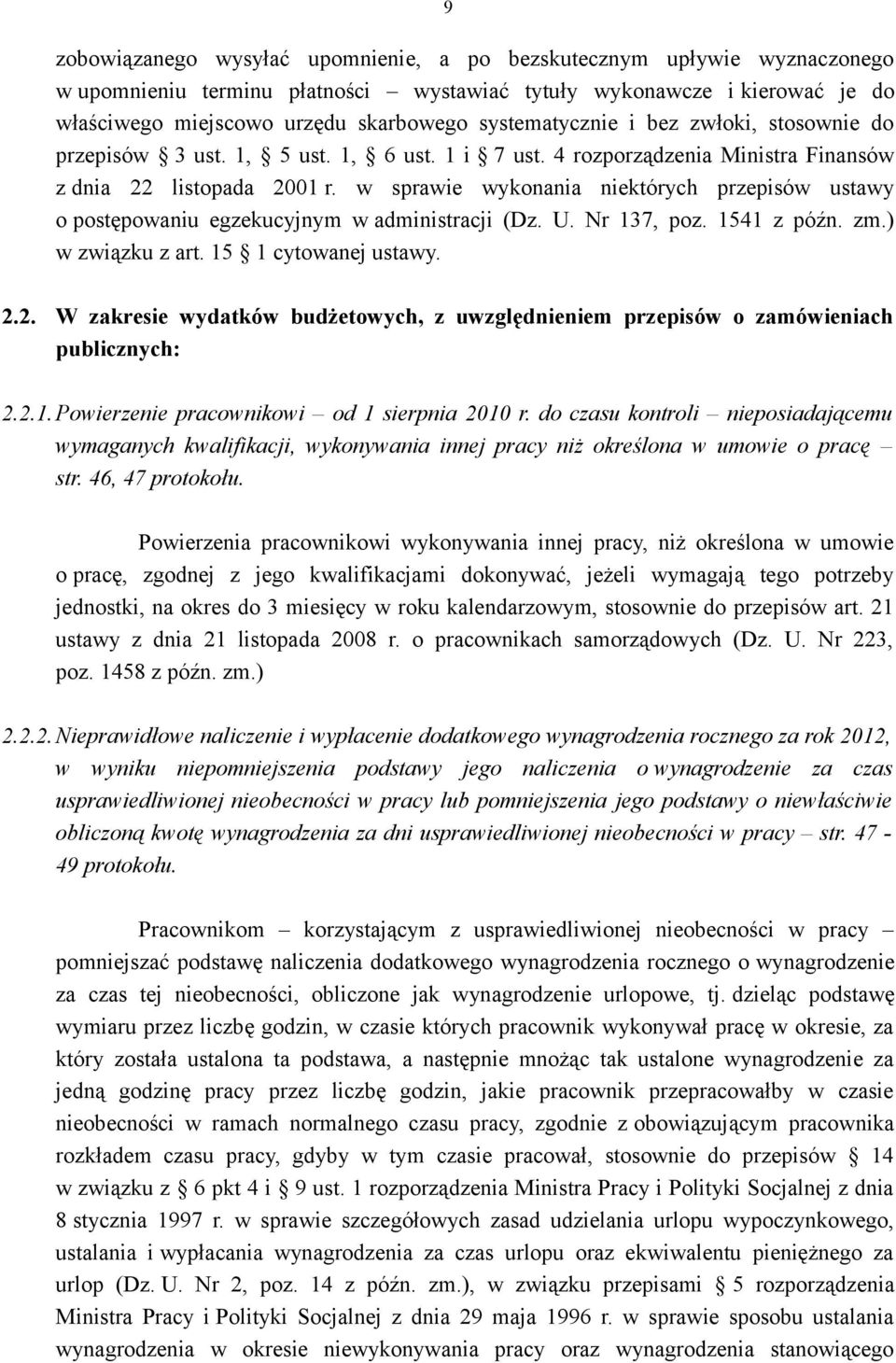 w sprawie wykonania niektórych przepisów ustawy o postępowaniu egzekucyjnym w administracji (Dz. U. Nr 137, poz. 1541 z późn. zm.) w związku z art. 15 1 cytowanej ustawy. 2.