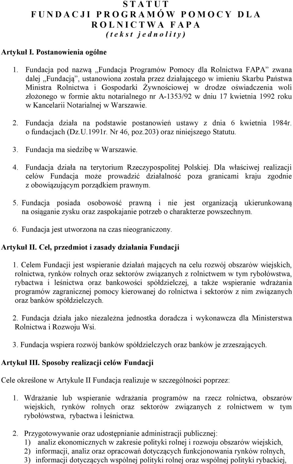 drodze oświadczenia woli złożonego w formie aktu notarialnego nr A-1353/92 w dniu 17 kwietnia 1992 roku w Kancelarii Notarialnej w Warszawie. 2.