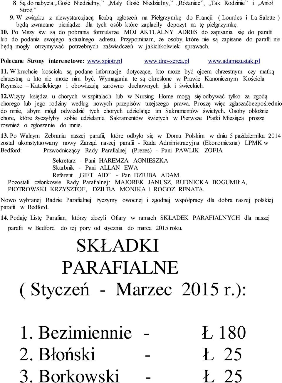 są do pobrania formularze MÓJ AKTUALNY ADRES do zapisania się do parafii lub do podania swojego aktualnego adresu.