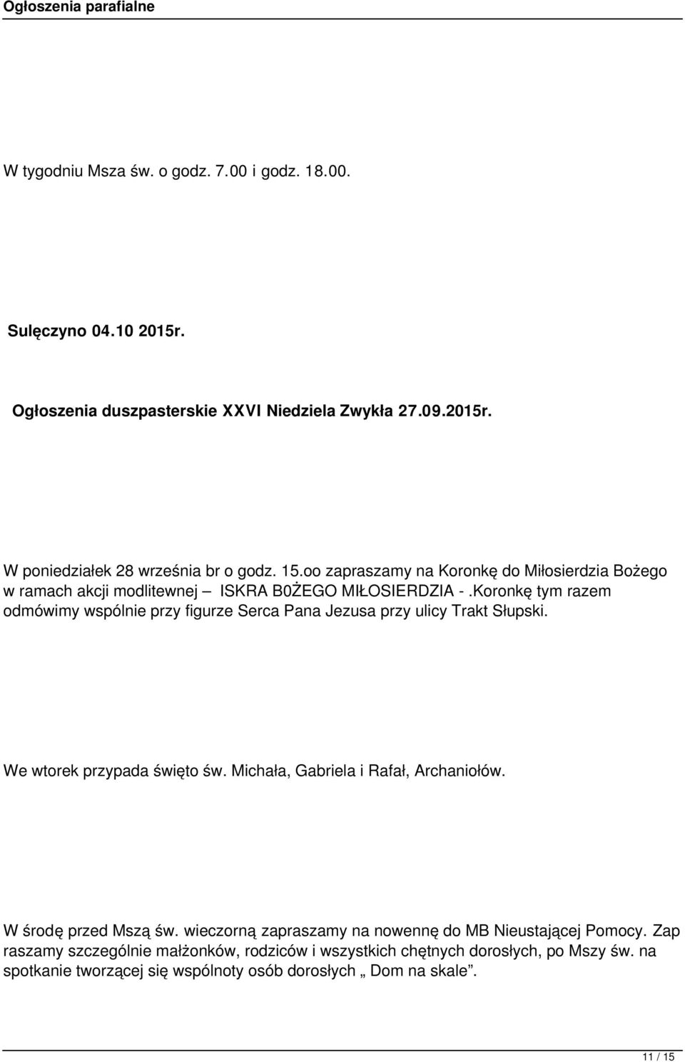 Koronkę tym razem odmówimy wspólnie przy figurze Serca Pana Jezusa przy ulicy Trakt Słupski. We wtorek przypada święto św. Michała, Gabriela i Rafał, Archaniołów.