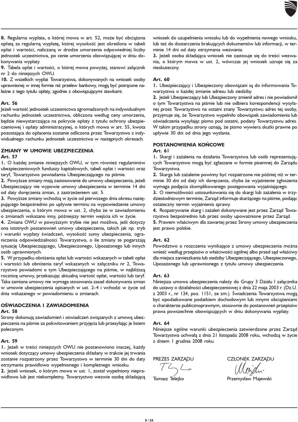 umorzenia obowiązującej w dniu dokonywania wypłaty. 9. Tabela opłat i wartości, o której mowa powyżej, stanowi załącznik nr 2 do niniejszych OWU. 10.