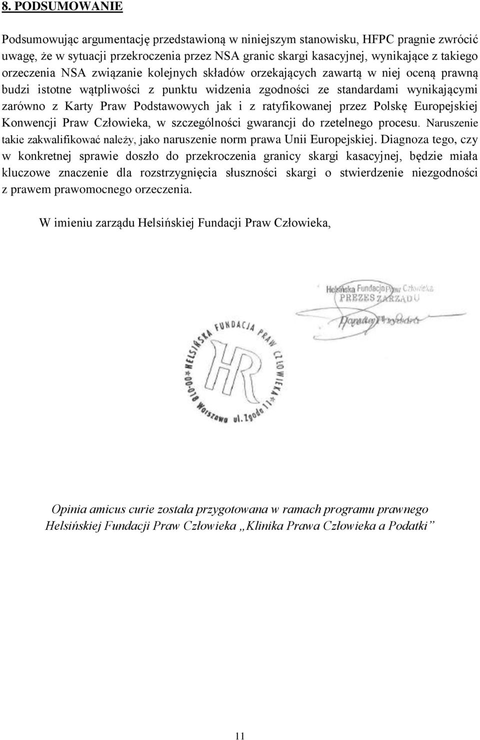 jak i z ratyfikowanej przez Polskę Europejskiej Konwencji Praw Człowieka, w szczególności gwarancji do rzetelnego procesu.