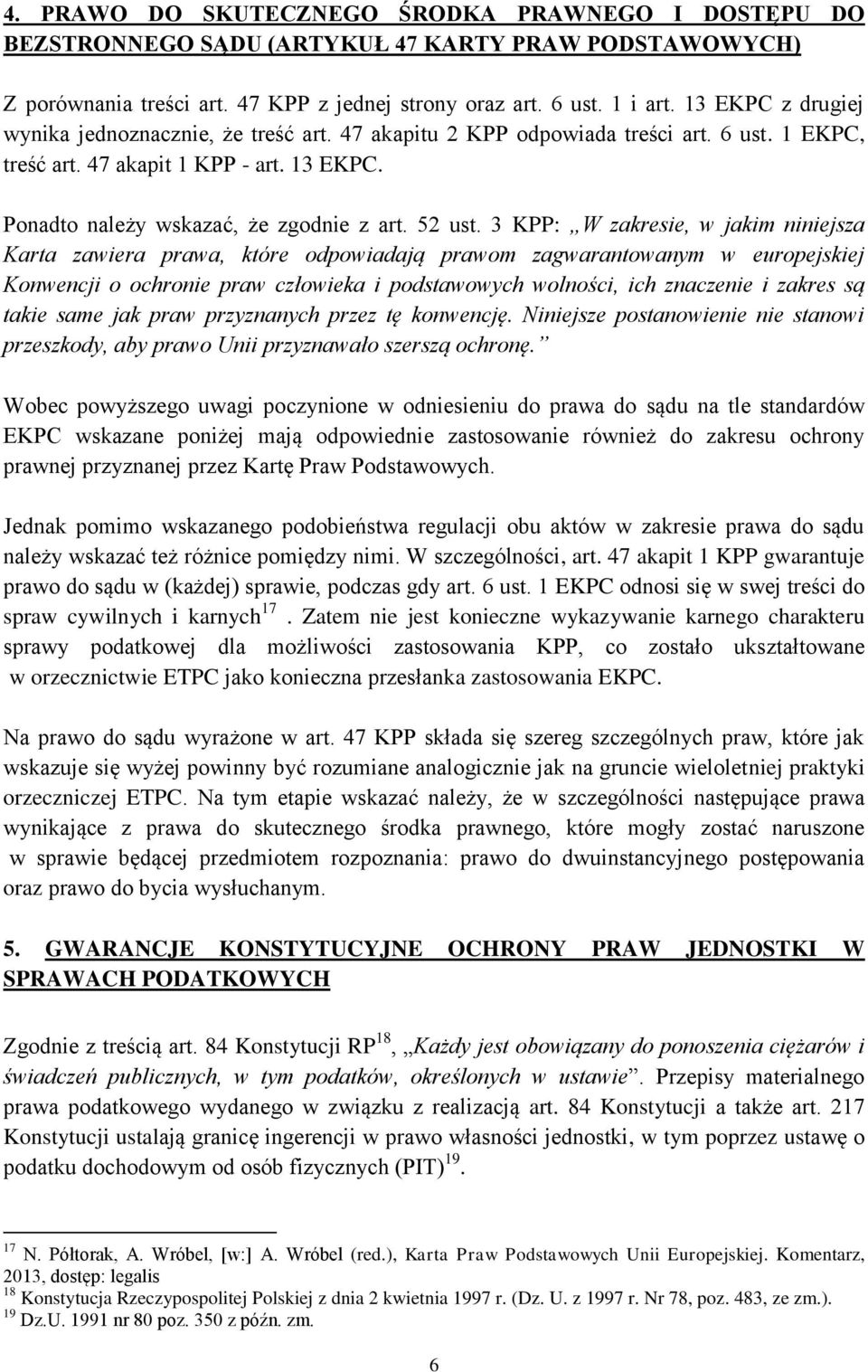 3 KPP: W zakresie, w jakim niniejsza Karta zawiera prawa, które odpowiadają prawom zagwarantowanym w europejskiej Konwencji o ochronie praw człowieka i podstawowych wolności, ich znaczenie i zakres