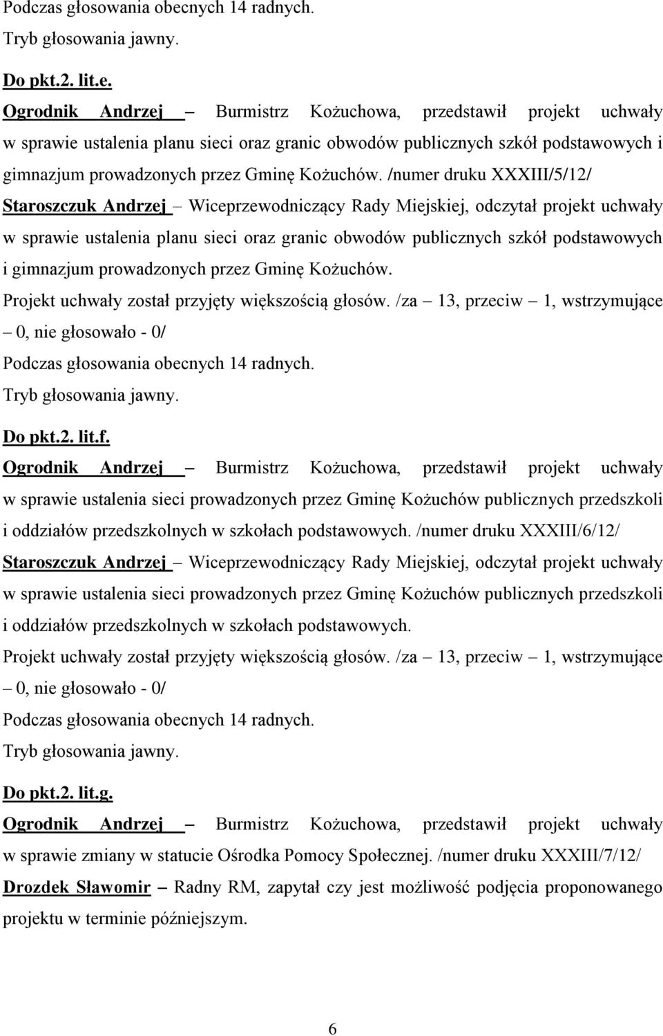 w sprawie ustalenia sieci prowadzonych przez Gminę Kożuchów publicznych przedszkoli i oddziałów przedszkolnych w szkołach podstawowych.