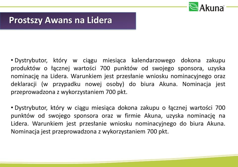 Nominacja jest przeprowadzona z wykorzystaniem 700 pkt.