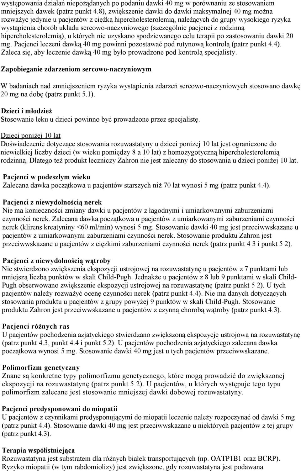 (szczególnie pacjenci z rodzinną hipercholesterolemią), u których nie uzyskano spodziewanego celu terapii po zastosowaniu dawki 20 mg.