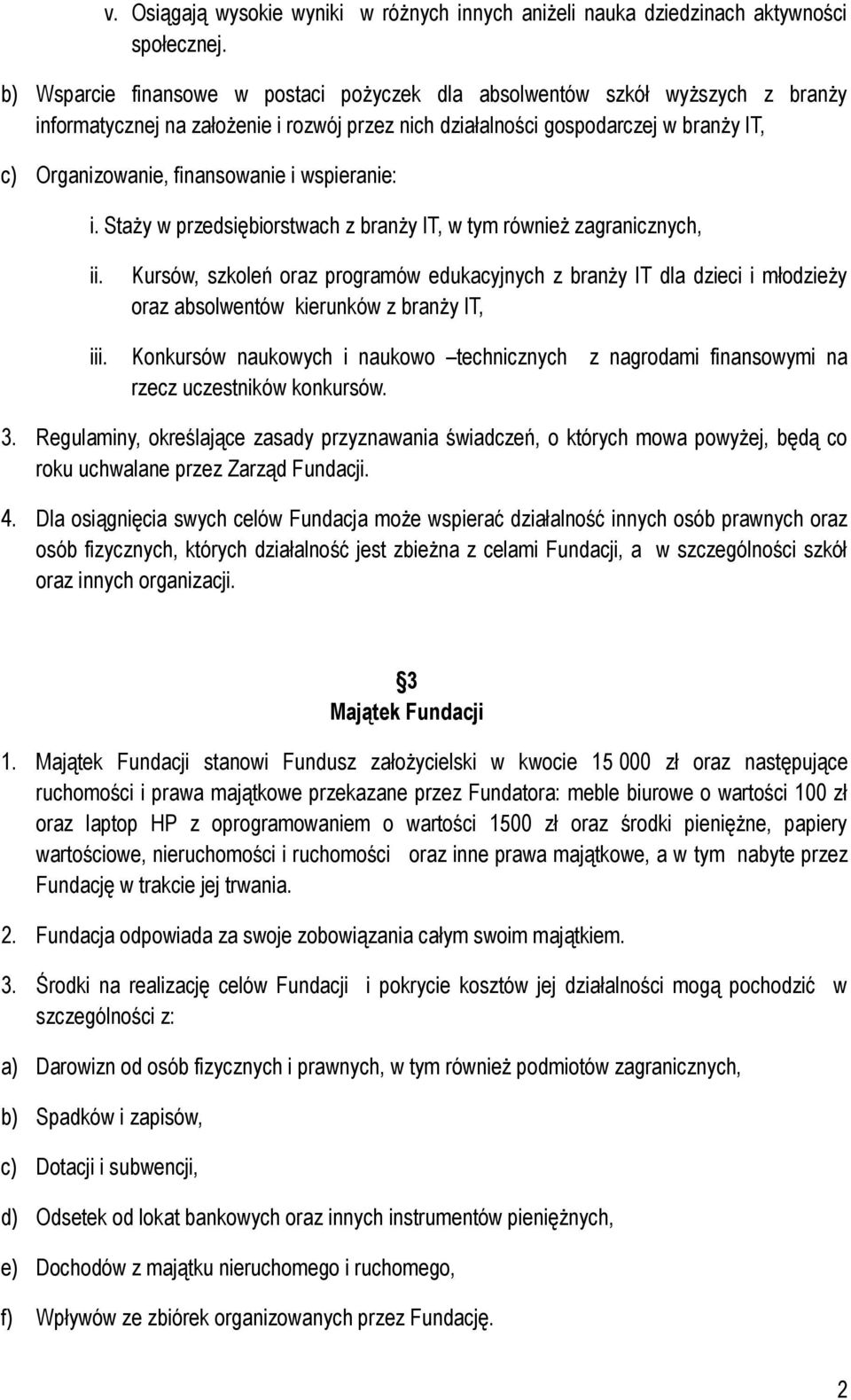 i wspieranie: i. Staży w przedsiębiorstwach z branży IT, w tym również zagranicznych, ii.