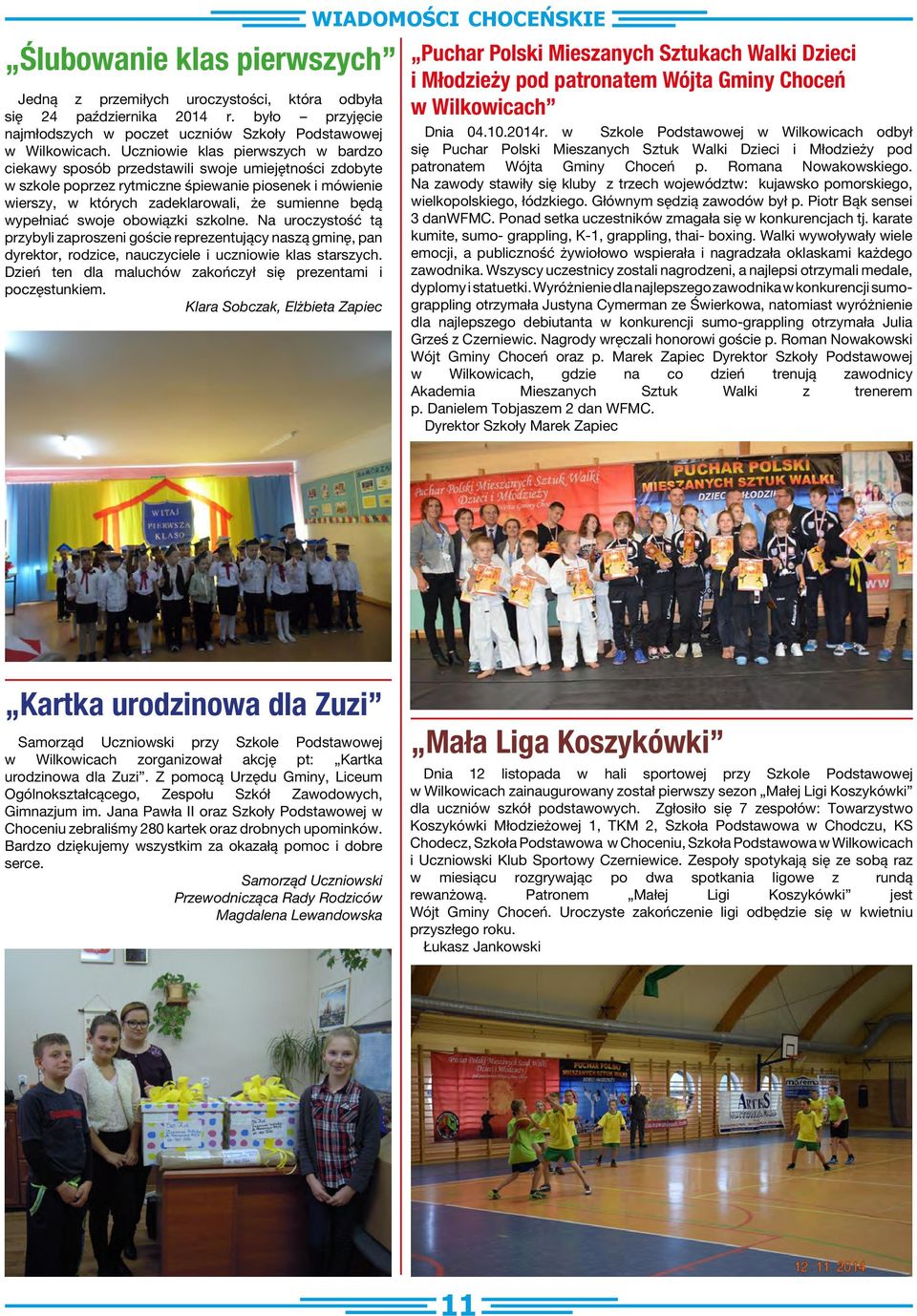wypełniać swoje obowiązki szkolne. Na uroczystość tą przybyli zaproszeni goście reprezentujący naszą gminę, pan dyrektor, rodzice, nauczyciele i uczniowie klas starszych.