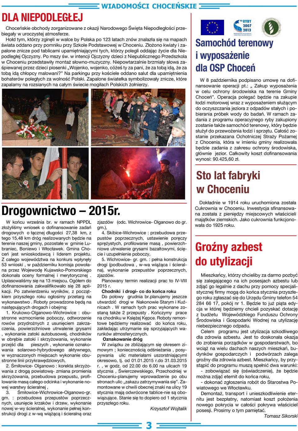 Złożono kwiaty i zapalone znicze pod tablicami upamiętniającymi tych, którzy polegli oddając życie dla Niepodległej Ojczyzny. Po mszy św.