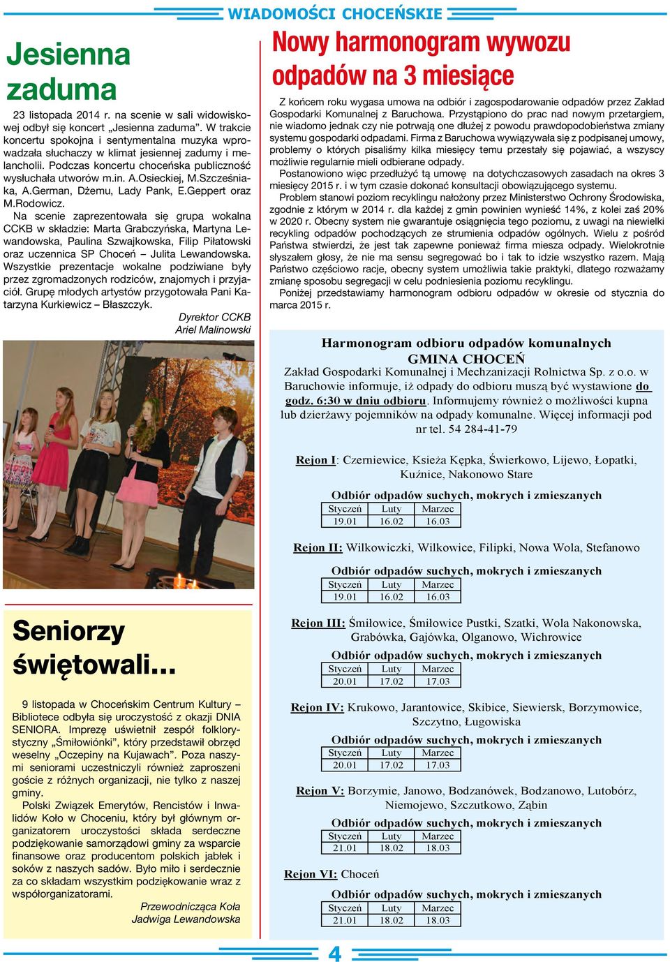 Szcześniaka, A.German, Dżemu, Lady Pank, E.Geppert oraz M.Rodowicz.