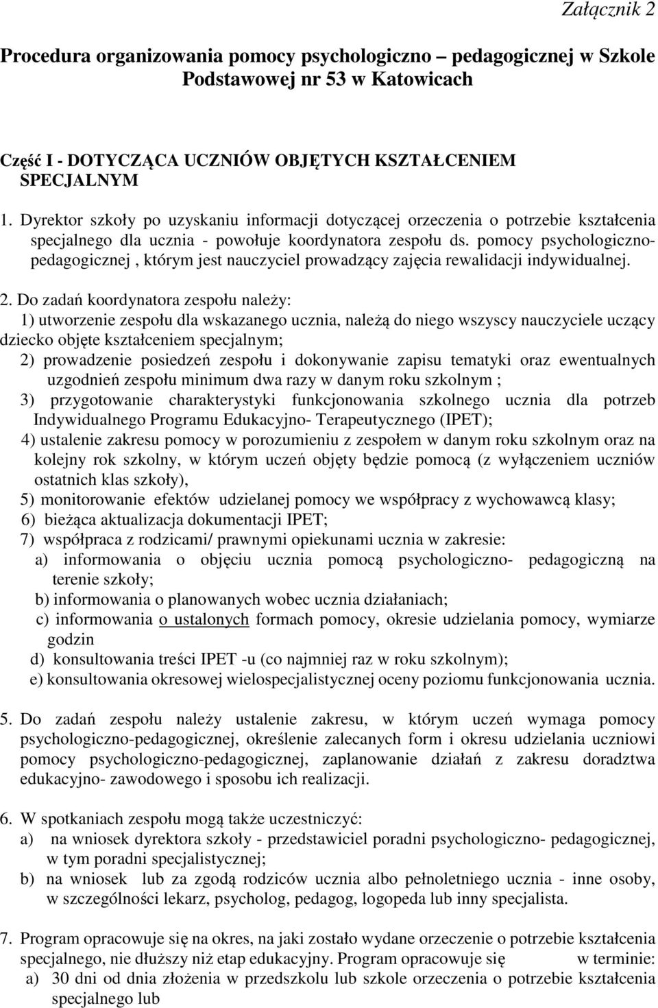 pomocy psychologicznopedagogicznej, którym jest nauczyciel prowadzący zajęcia rewalidacji indywidualnej. 2.