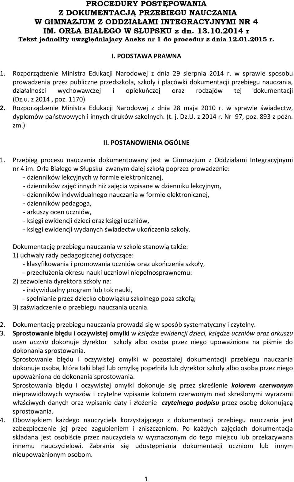 w sprawie sposobu prowadzenia przez publiczne przedszkola, szkoły i placówki dokumentacji przebiegu nauczania, działalności wychowawczej i opiekuńczej oraz rodzajów tej dokumentacji (Dz.u. z 2014, poz.