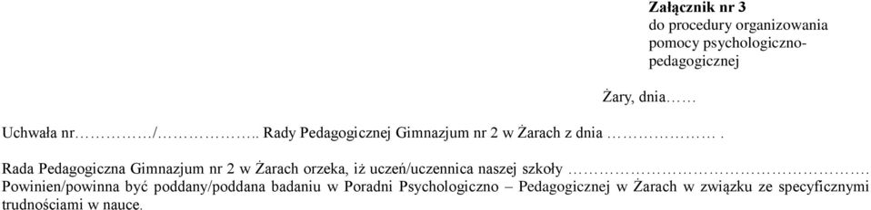 Rada Pedagogiczna Gimnazjum nr 2 w Żarach orzeka, iż uczeń/uczennica naszej szkoły.