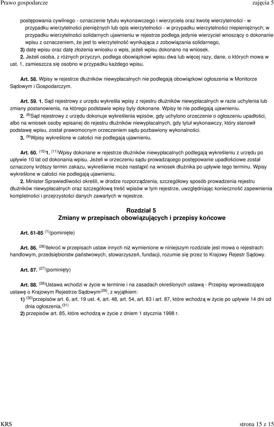 zobowiązania solidarnego, 3) datę wpisu oraz datę złoŝenia wniosku o wpis, jeŝeli wpisu dokonano na wniosek. 2.