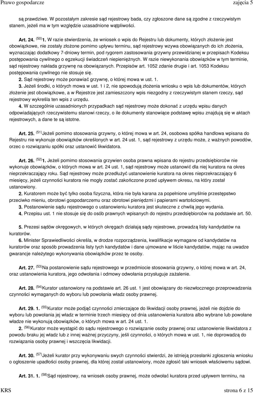 wyznaczając dodatkowy 7-dniowy termin, pod rygorem zastosowania grzywny przewidzianej w przepisach Kodeksu postępowania cywilnego o egzekucji świadczeń niepienięŝnych.