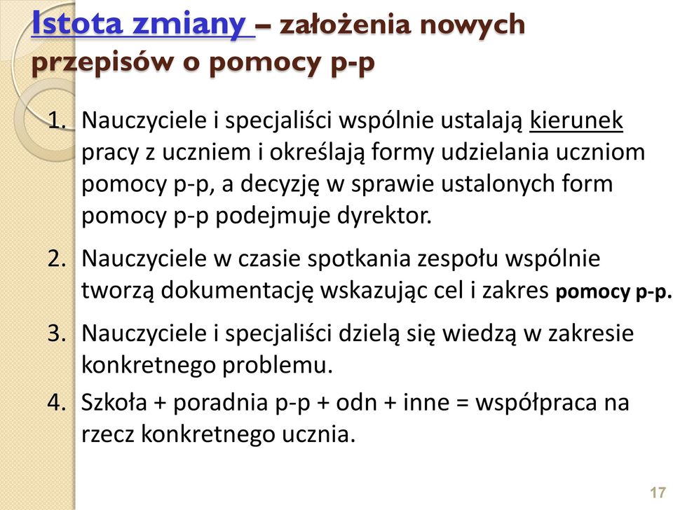 w sprawie ustalonych form pomocy p-p podejmuje dyrektor. 2.