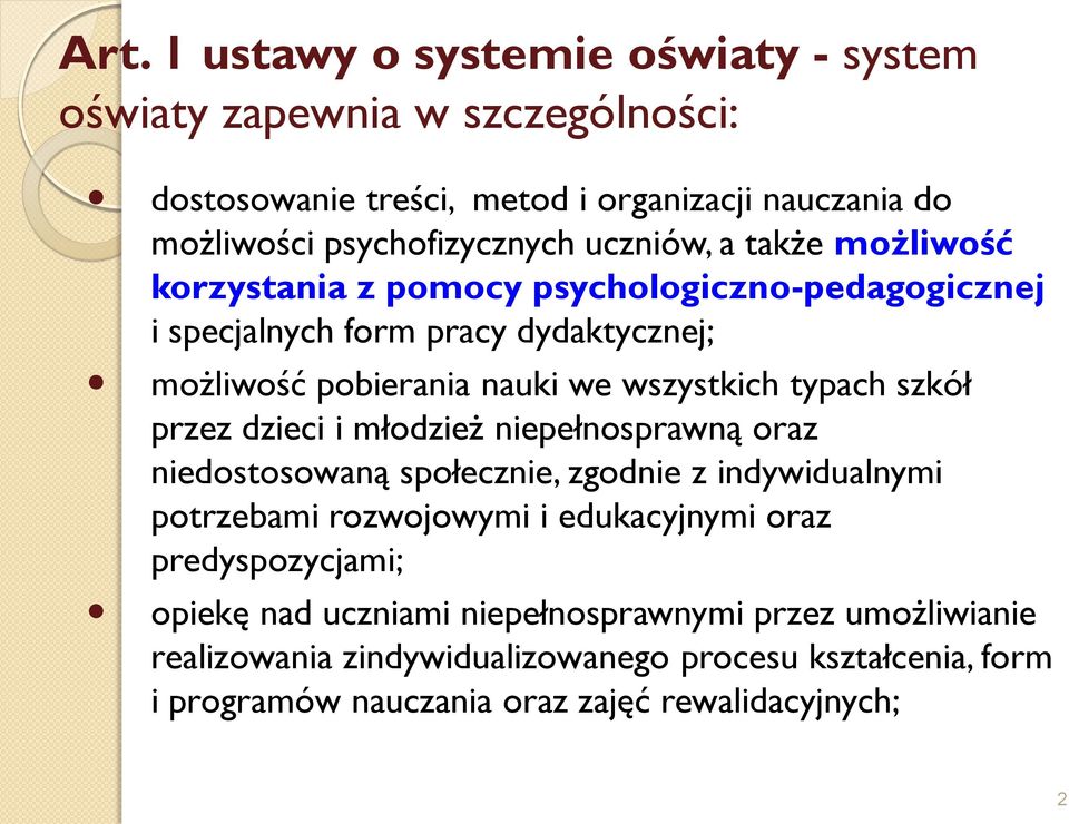 szkół przez dzieci i młodzież niepełnosprawną oraz niedostosowaną społecznie, zgodnie z indywidualnymi potrzebami rozwojowymi i edukacyjnymi oraz predyspozycjami;