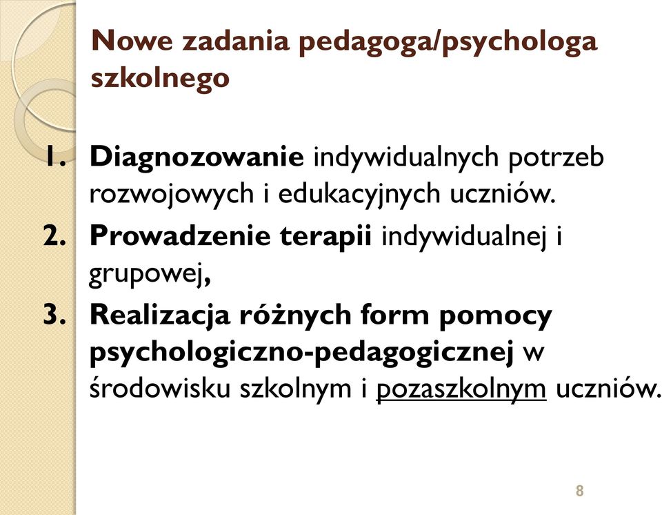 uczniów. 2. Prowadzenie terapii indywidualnej i grupowej, 3.