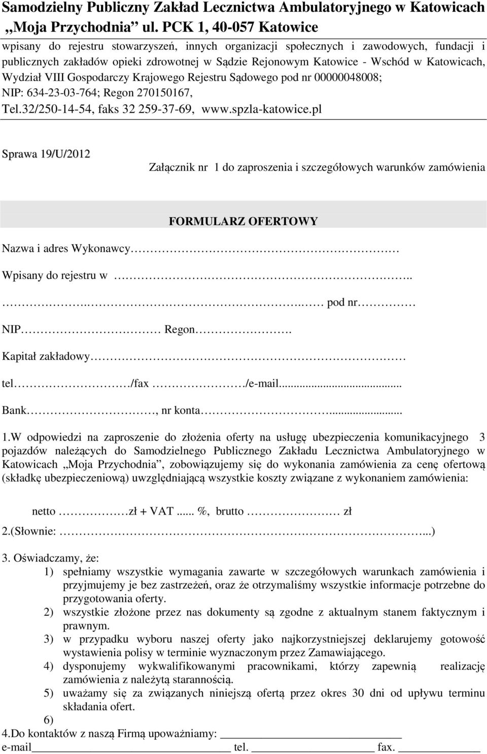 W odpowiedzi na zaproszenie do złożenia oferty na usługę ubezpieczenia komunikacyjnego 3 pojazdów należących do Samodzielnego Publicznego Zakładu Lecznictwa Ambulatoryjnego w Katowicach Moja