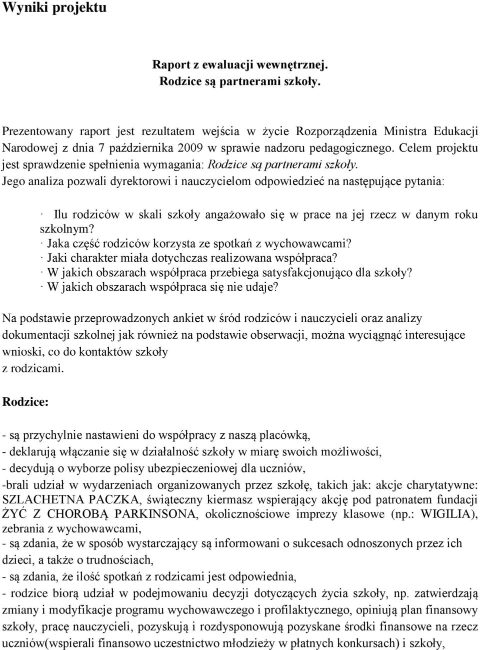 Celem projektu jest sprawdzenie spełnienia wymagania: Rodzice są partnerami szkoły.