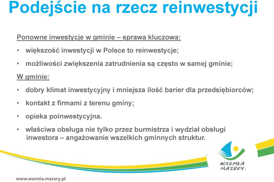 inwestycyjny i mniejsza ilość barier dla przedsiębiorców; kontakt z firmami z terenu gminy; opieka