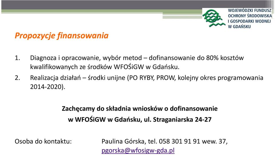 Gdańsku. 2. Realizacja działań środki unijne (PO RYBY, PROW, kolejny okres programowania 2014-2020).