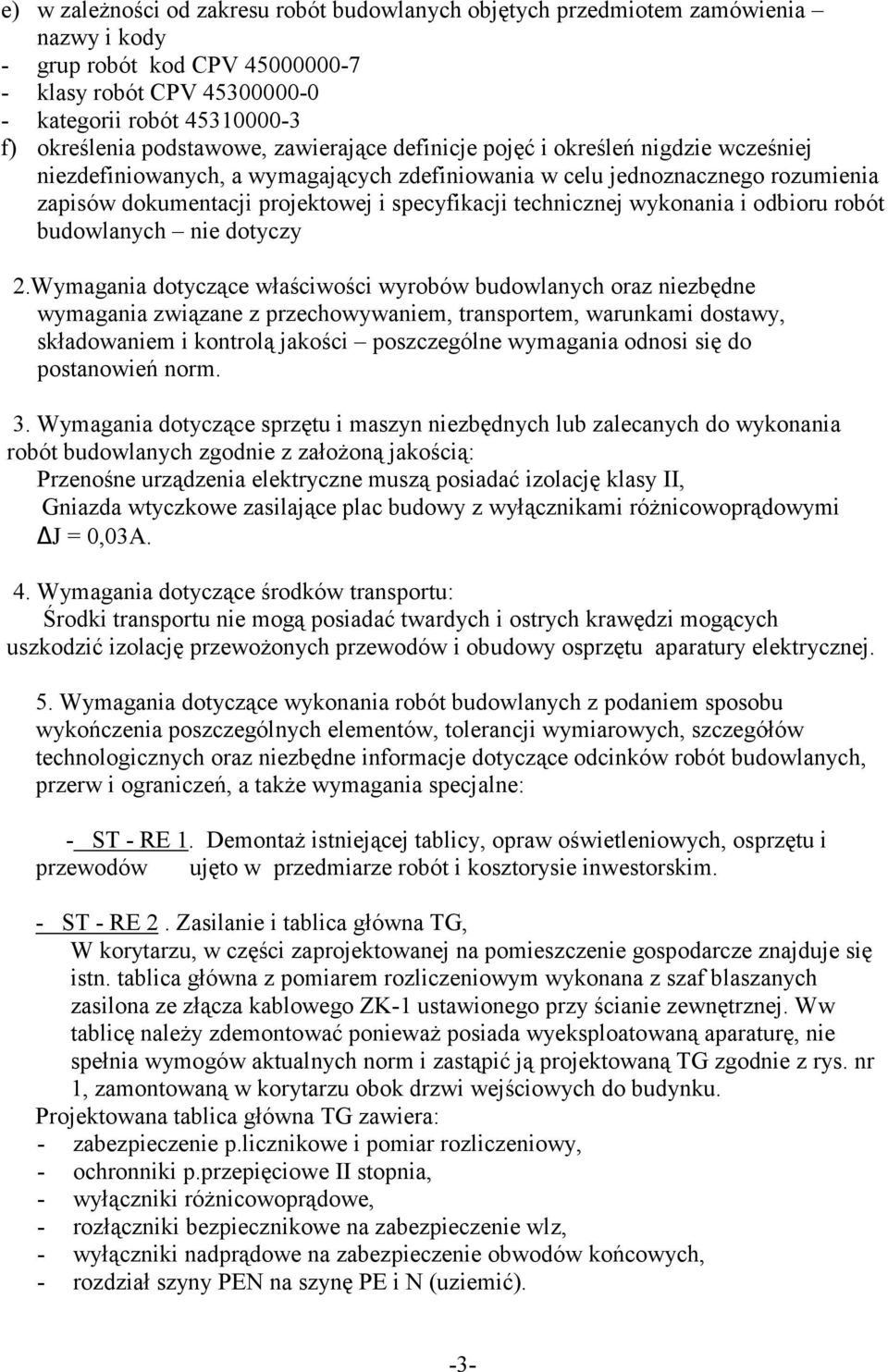 technicznej wykonania i odbioru robót budowlanych nie dotyczy 2.