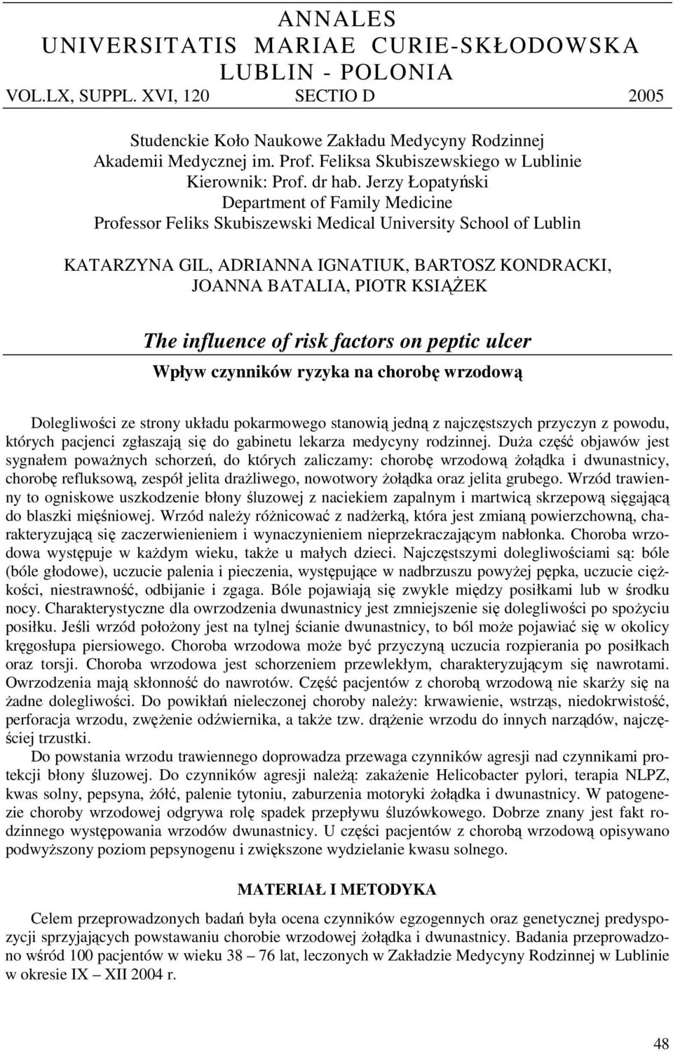 Jerzy Łopatyński Department of Family Medicine Professor Feliks Skubiszewski Medical University School of Lublin KATARZYNA GIL, ADRIANNA IGNATIUK, BARTOSZ KONDRACKI, JOANNA BATALIA, PIOTR KSIĄŻEK The