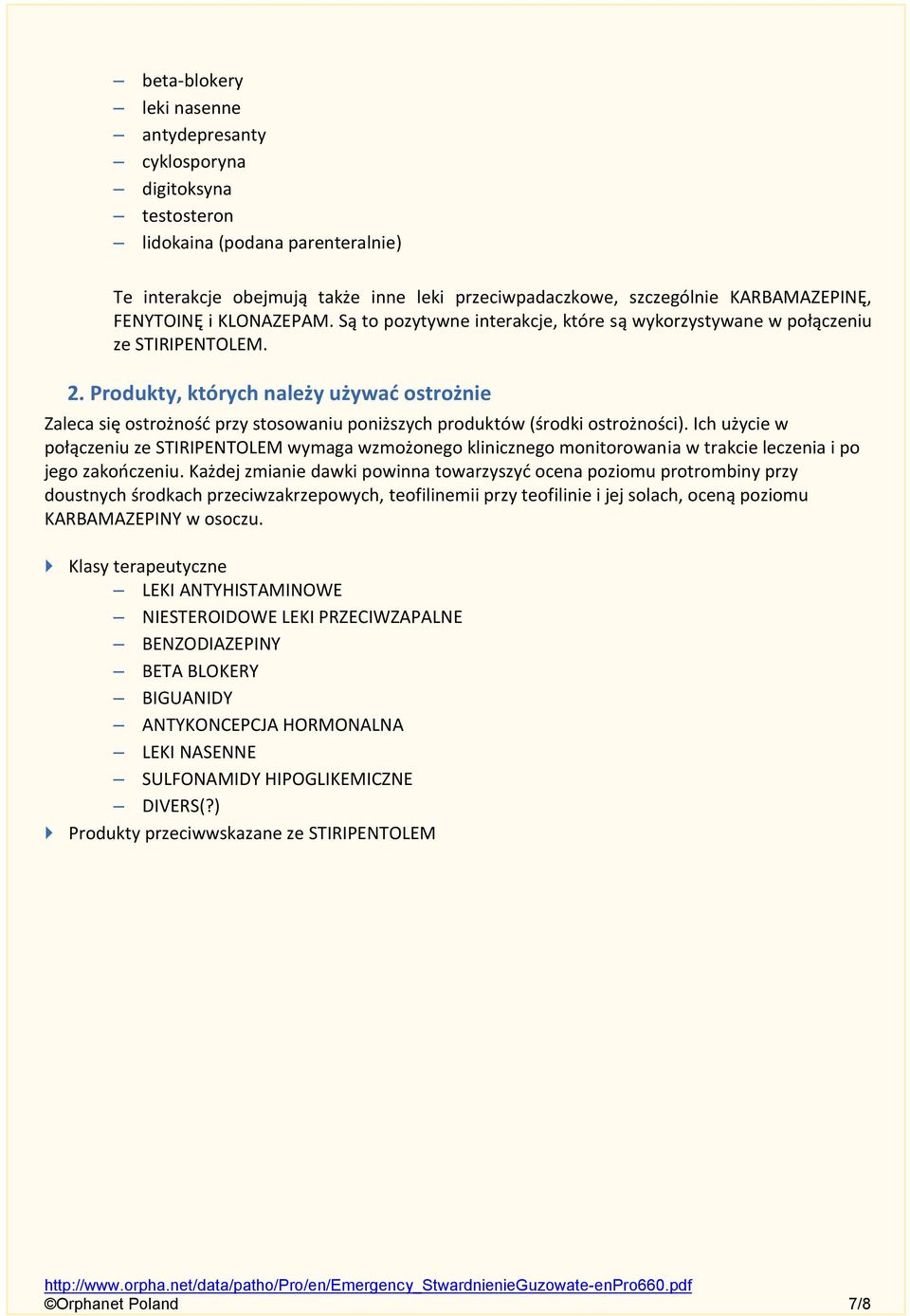 Produkty, których należy używać ostrożnie Zaleca się ostrożność przy stosowaniu poniższych produktów (środki ostrożności).