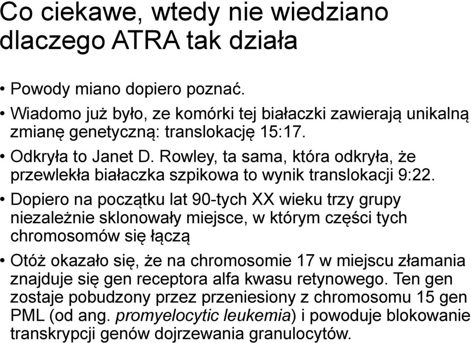 Rowley, ta sama, która odkryła, że przewlekła białaczka szpikowa to wynik translokacji 9:22.