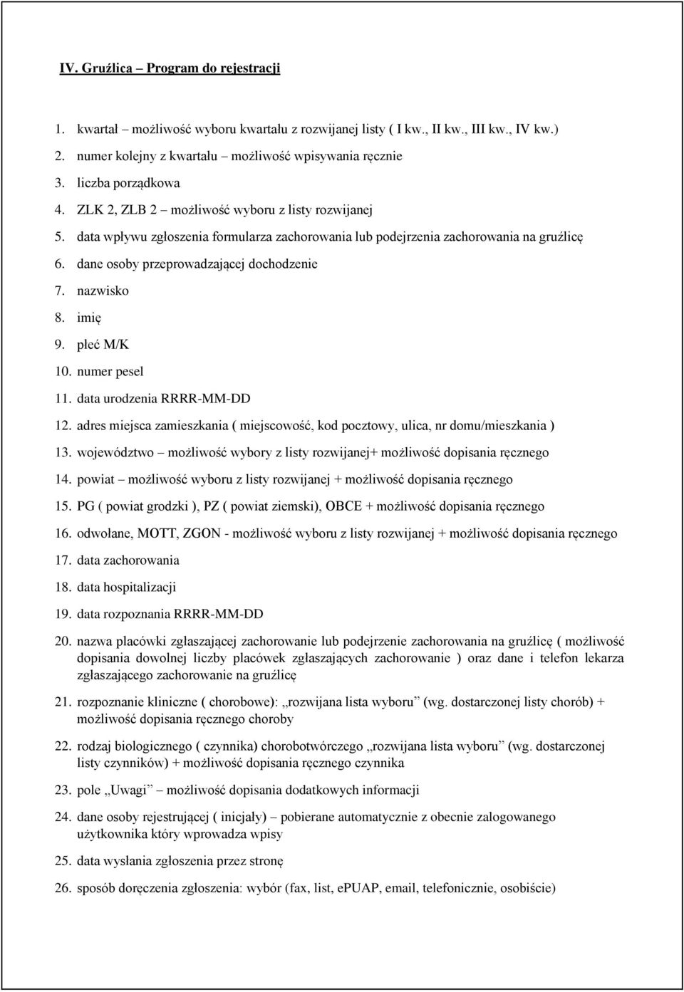 dane osoby przeprowadzającej dochodzenie 7. nazwisko 8. imię 9. płeć M/K 10. numer pesel 11. data urodzenia RRRR-MM-DD 12.