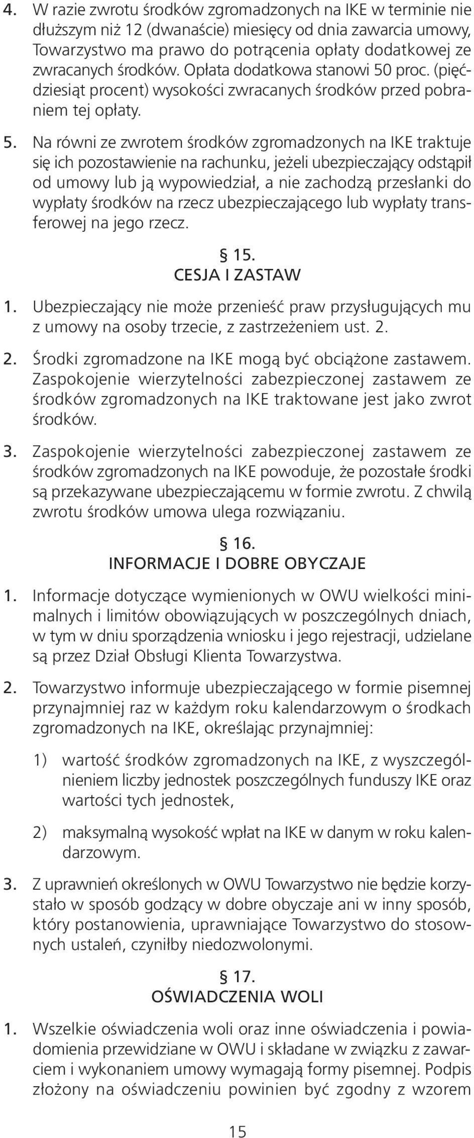 proc. (pięćdziesiąt procent) wysokości zwracanych środków przed pobraniem tej opłaty. 5.