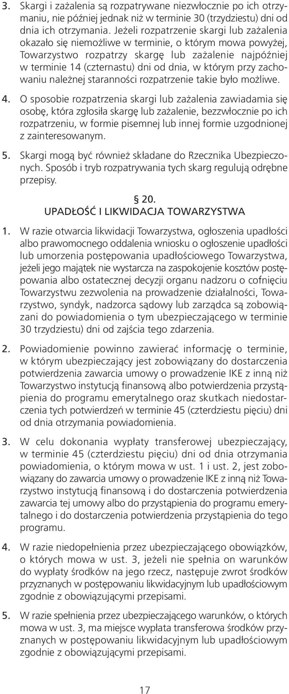 którym przy zachowaniu należnej staranności rozpatrzenie takie było możliwe. 4.