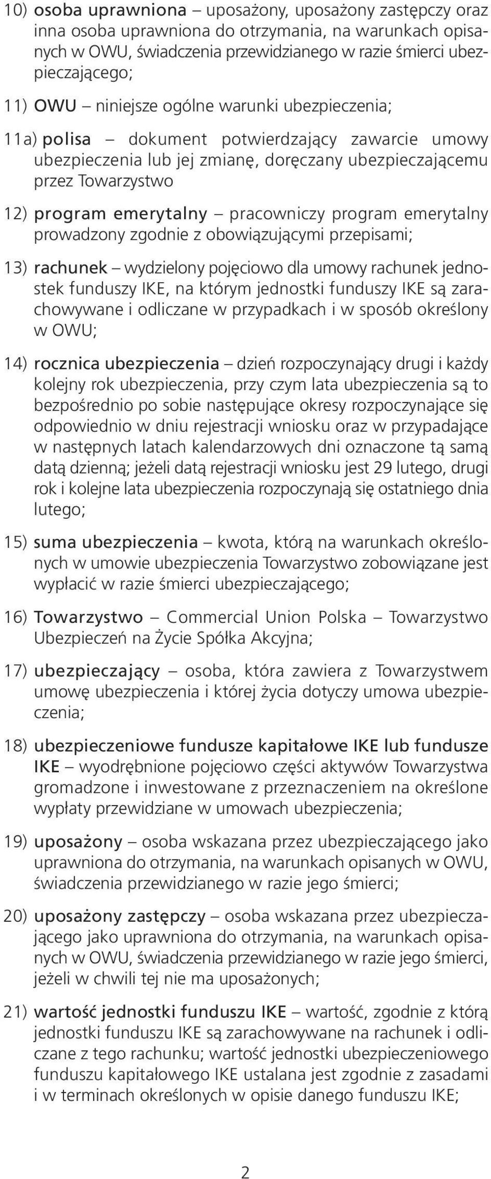 pracowniczy program emerytalny prowadzony zgodnie z obowiązującymi przepisami; 13) rachunek wydzielony pojęciowo dla umowy rachunek jednostek funduszy IKE, na którym jednostki funduszy IKE są