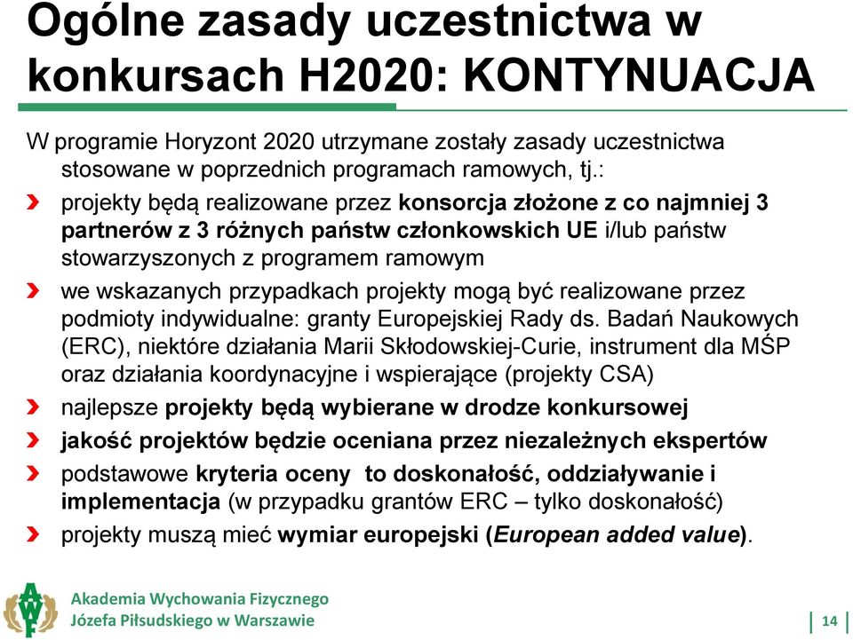 mogą być realizowane przez podmioty indywidualne: granty Europejskiej Rady ds.