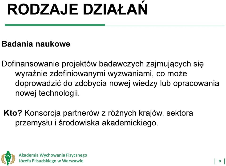 wiedzy lub opracowania nowej technologii. Kto?