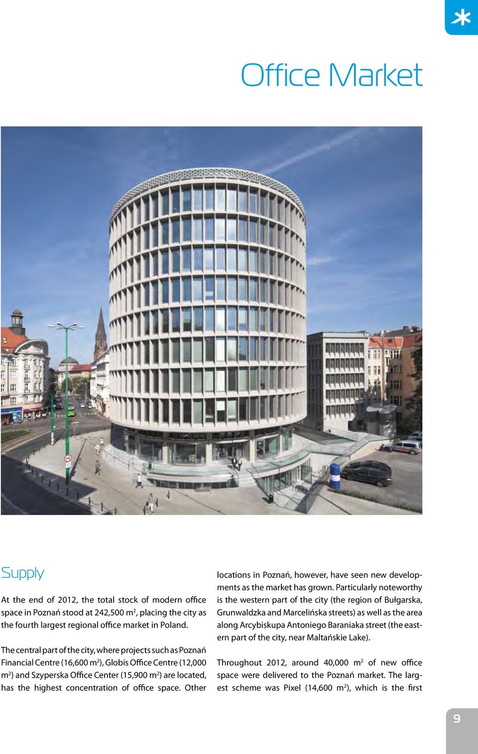 concentration of office space. Other locations in Poznań, however, have seen new developments as the market has grown.
