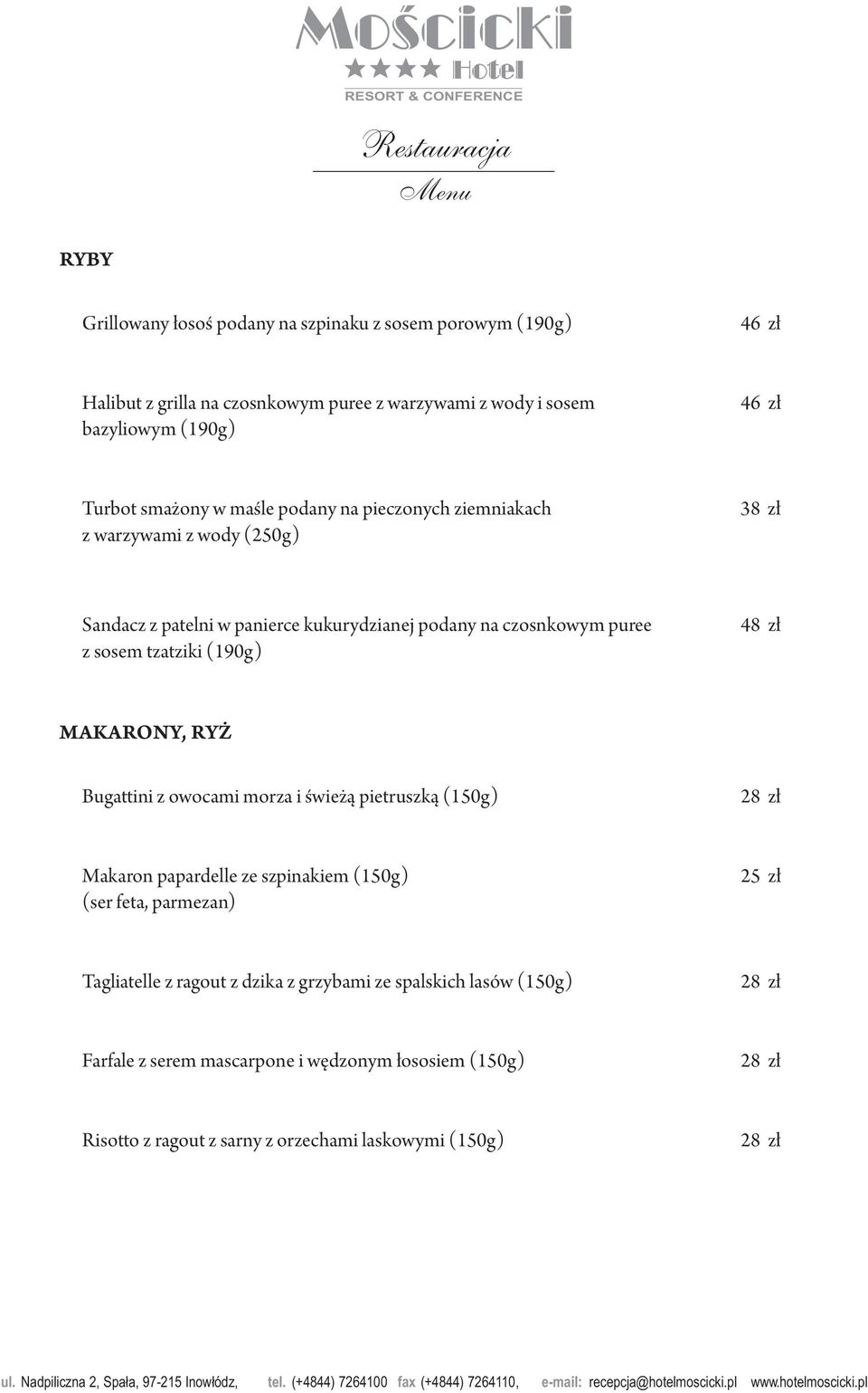sosem tzatziki (190g) 48 zł MAKARONY, RYŻ Bugattini z owocami morza i świeżą pietruszką (150g) Makaron papardelle ze szpinakiem (150g) (ser feta, parmezan) 25 zł