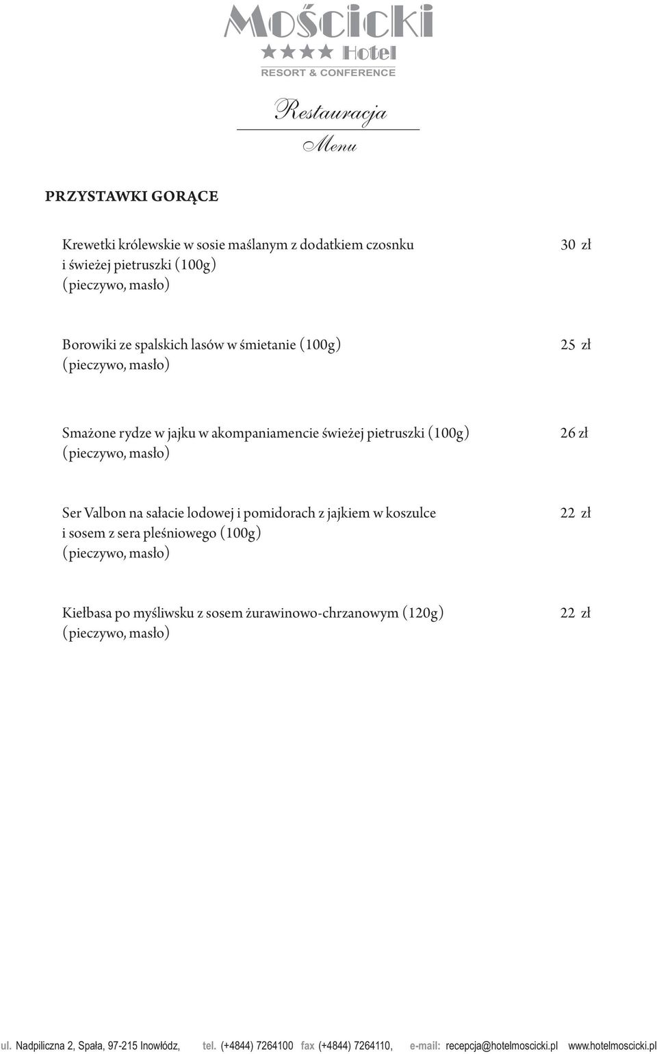 świeżej pietruszki (100g) (pieczywo, masło) 26 zł Ser Valbon na sałacie lodowej i pomidorach z jajkiem w koszulce i sosem