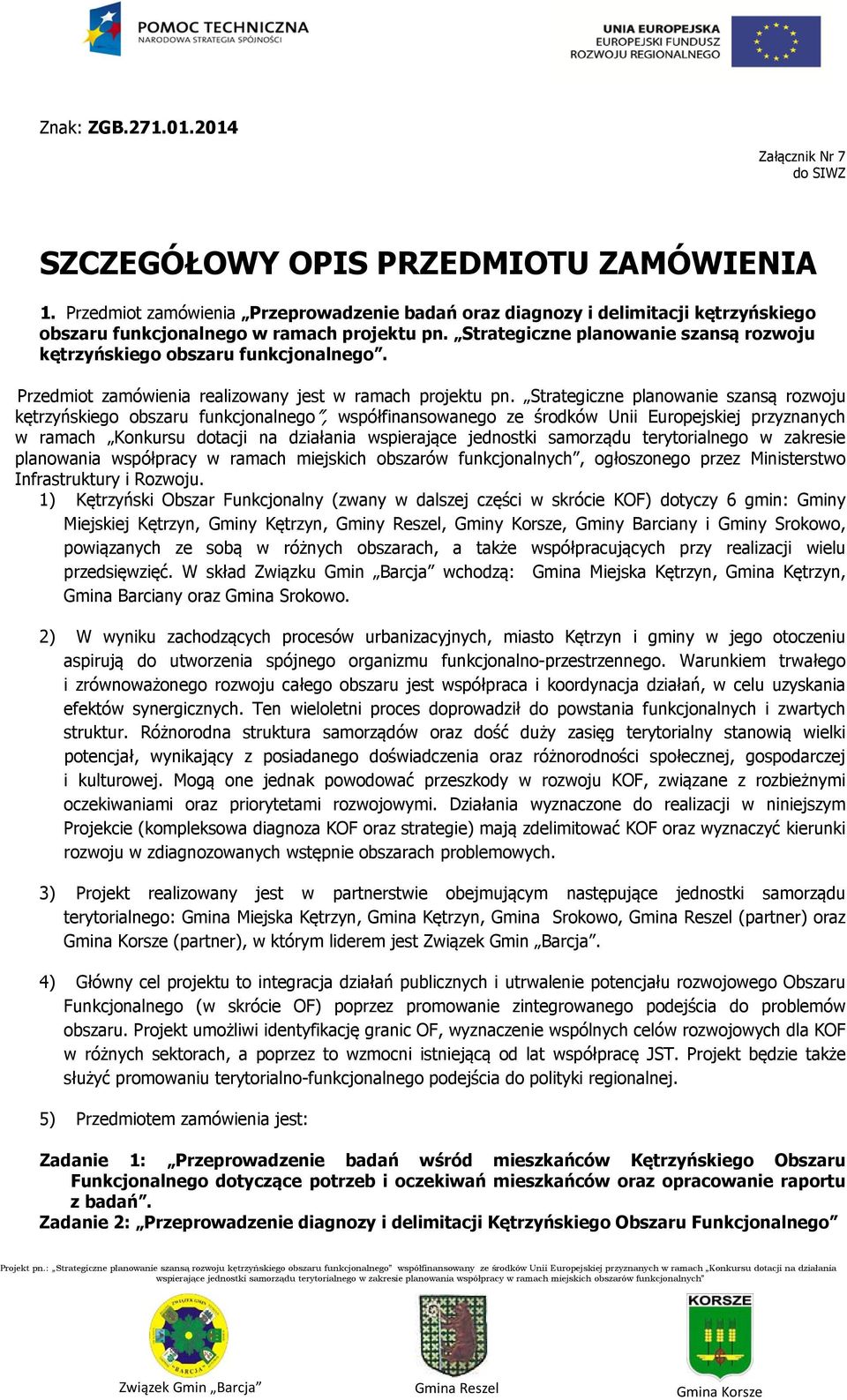 Strategiczne planowanie szansą rozwoju kętrzyńskiego obszaru funkcjonalnego. Przedmiot zamówienia realizowany jest w ramach projektu pn.