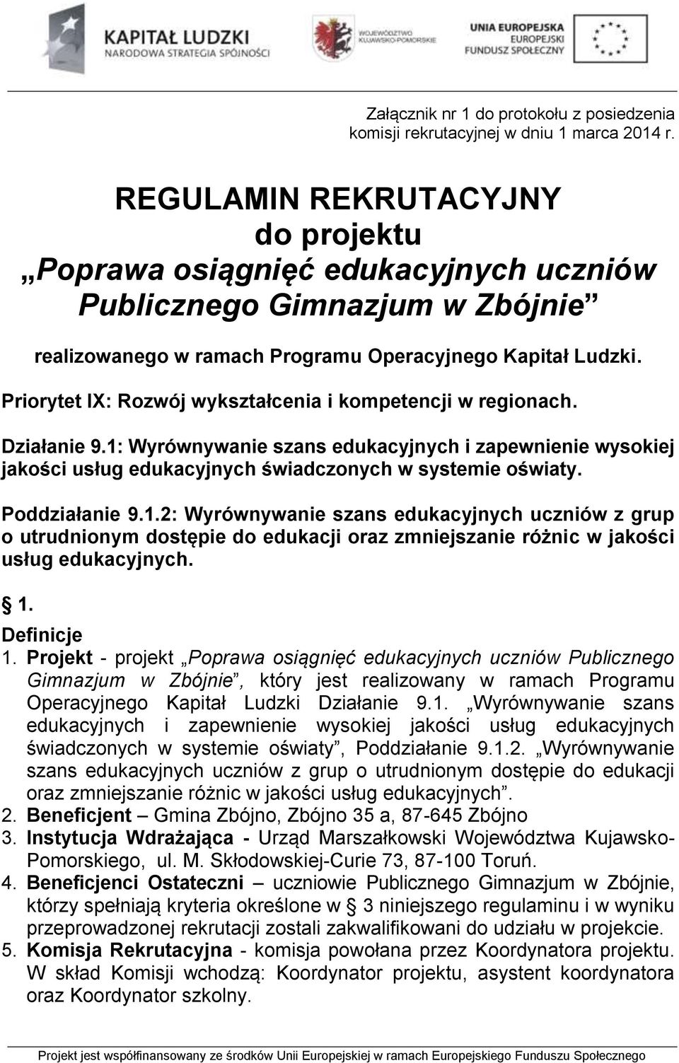 Priorytet IX: Rozwój wykształcenia i kompetencji w regionach. Działanie 9.1: Wyrównywanie szans edukacyjnych i zapewnienie wysokiej jakości usług edukacyjnych świadczonych w systemie oświaty.