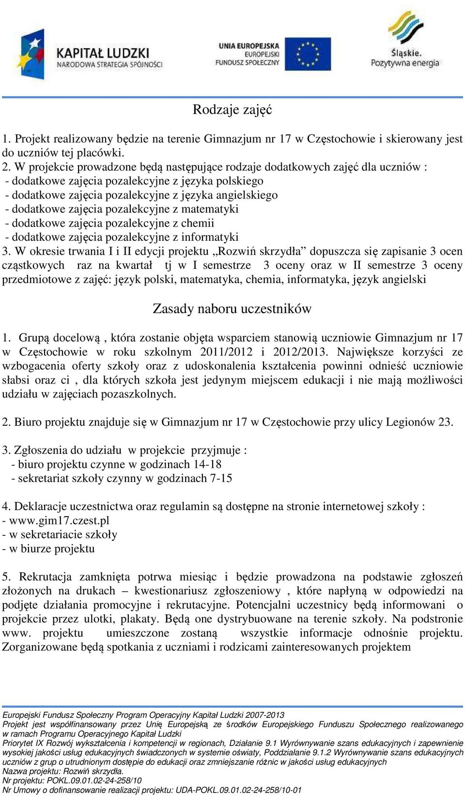 zajęcia pozalekcyjne z matematyki - dodatkowe zajęcia pozalekcyjne z chemii - dodatkowe zajęcia pozalekcyjne z informatyki 3.