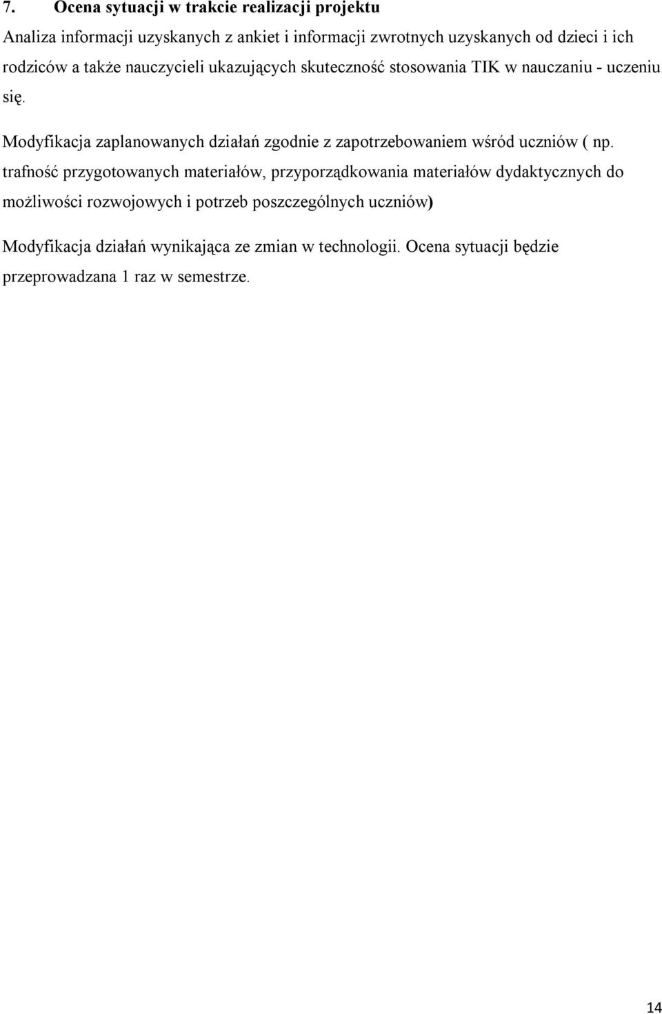 Modyfikacja zaplanowanych działań zgodnie z zapotrzebowaniem wśród uczniów ( np.