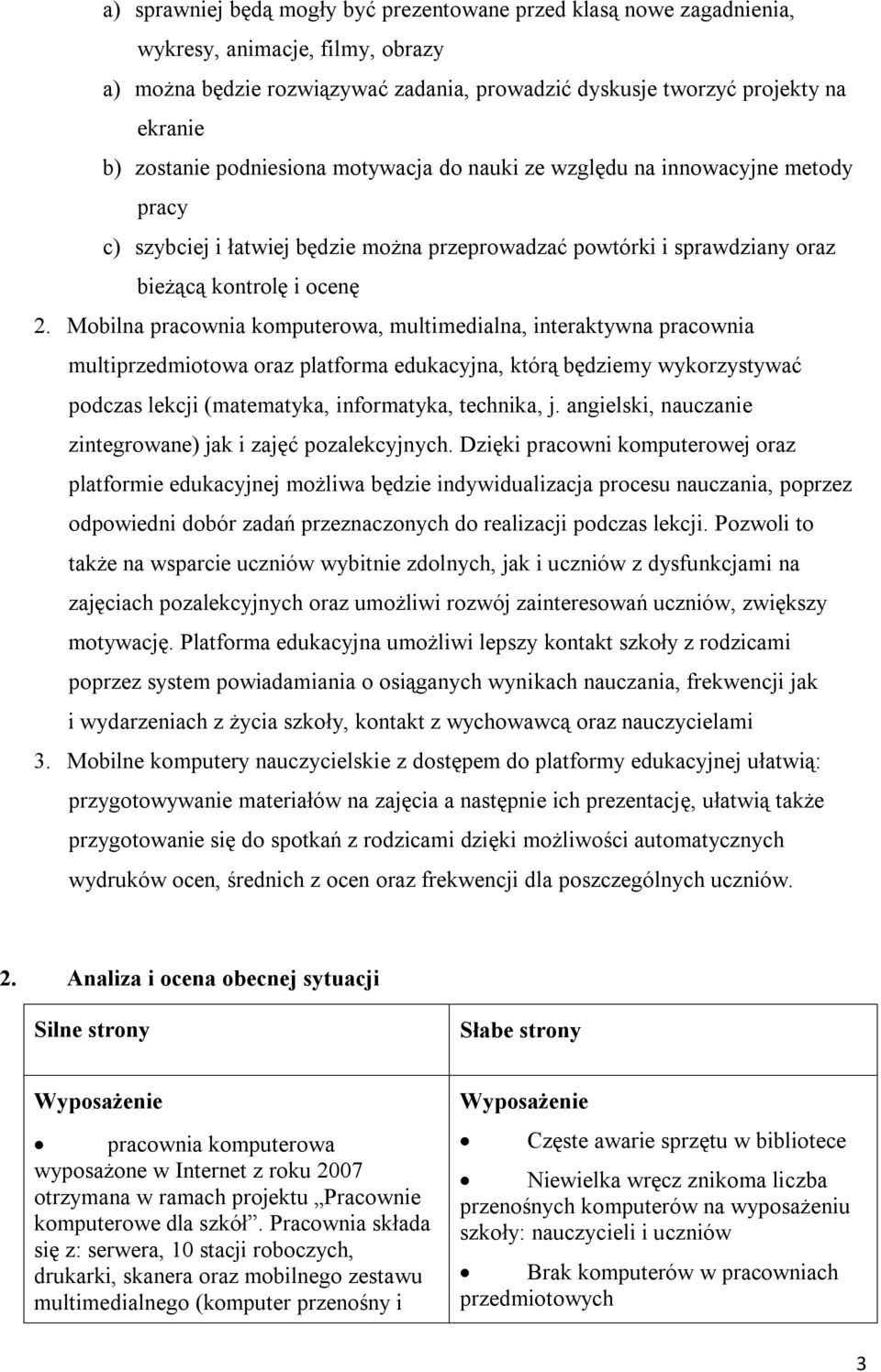 Mobilna pracownia komputerowa, multimedialna, interaktywna pracownia multiprzedmiotowa oraz platforma edukacyjna, którą będziemy wykorzystywać podczas lekcji (matematyka, informatyka, technika, j.
