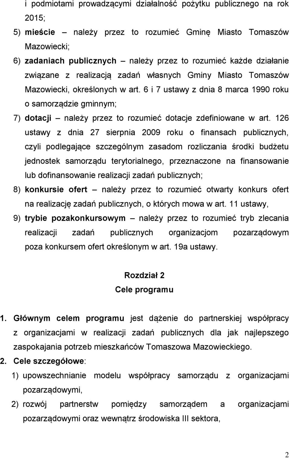 6 i 7 ustawy z dnia 8 marca 1990 roku o samorządzie gminnym; 7) dotacji należy przez to rozumieć dotacje zdefiniowane w art.