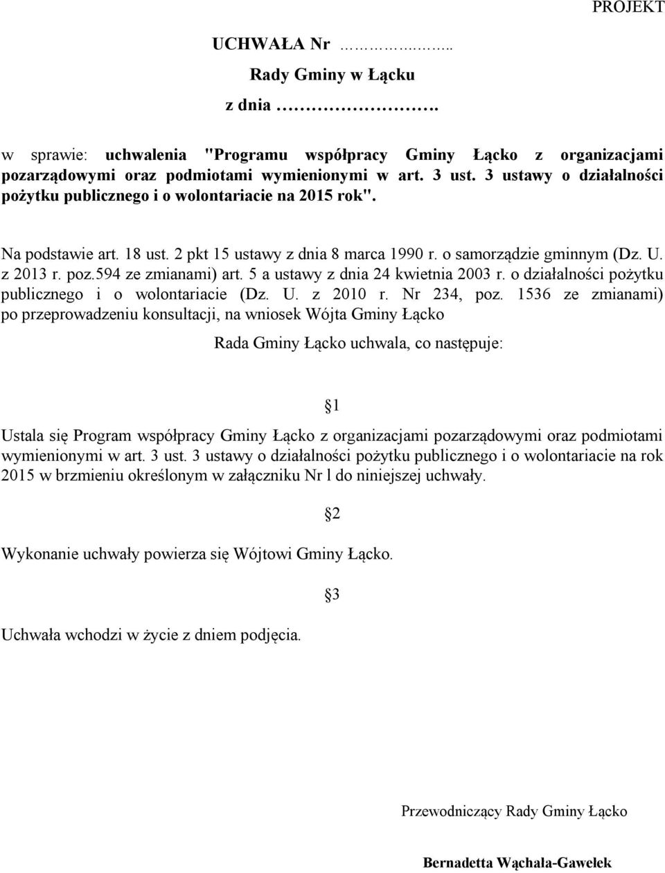 594 ze zmianami) art. 5 a ustawy z dnia 24 kwietnia 2003 r. o działalności pożytku publicznego i o wolontariacie (Dz. U. z 2010 r. Nr 234, poz.