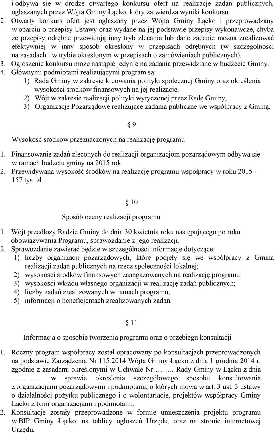 tryb zlecania lub dane zadanie można zrealizować efektywniej w inny sposób określony w przepisach odrębnych (w szczególności na zasadach i w trybie określonym w przepisach o zamówieniach publicznych).